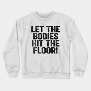 Let The Bodies Hit The Floor Black Crewneck Sweatshirt